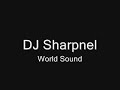 DJ Sharpnel - World Sound
