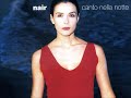 Nair Canto nella notte
http://www.youtube.com/watch?v=AkUBfWqOmKc&list=PLA859BB919BA80A44&index=1 - PLA859BB919BA80A44