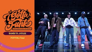 Bambi vs Jaygee – I GOTTA FUNK vol.1 Popping Final