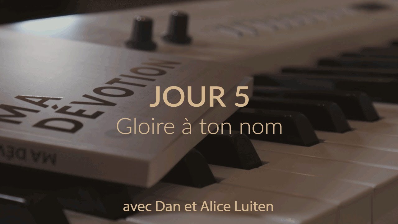 Dan & Alice - "Ma Dévotion" - 05 Gloire à ton nom