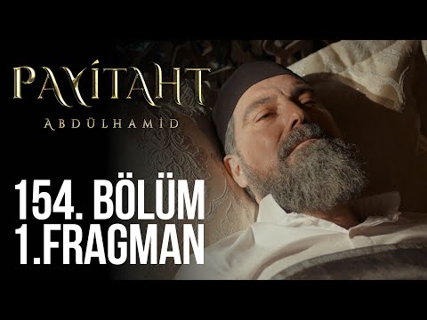 Payitaht Abdülhamid 154. Bölüm Fragmanı                                                                                                                                                                                                                   
