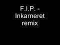 F.I.P. - Inkarneret remix F.I.P. - Inkarneret remix