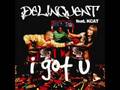 Delinquent ft Kcat - I Got U (Tinie Tempah & Donae'o re-fix )