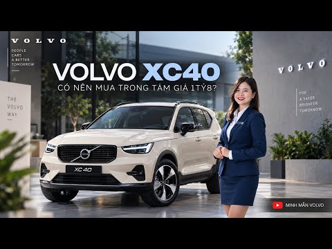 Có Nên Mua XC40 Trong Tầm Giá 1ty8? Review Chi Tiết & Trải Nghiệm Thực Tế Mới Nhất I Minh Mẫn Volvo