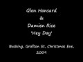 Glen Hansard & Damien Rice - Hey Day - Busking on Grafton St - Christmas Eve 2009