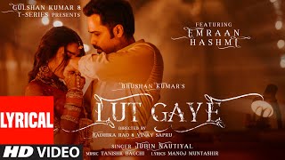 Lut Gaye (Lyrical) Emraan Hashmi Yukti  Jubin N Ta