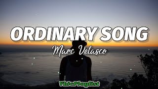 Ordinary Song - Marc Velasco (Lyrics)