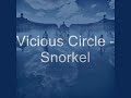 Vicious Circle - Snorkel