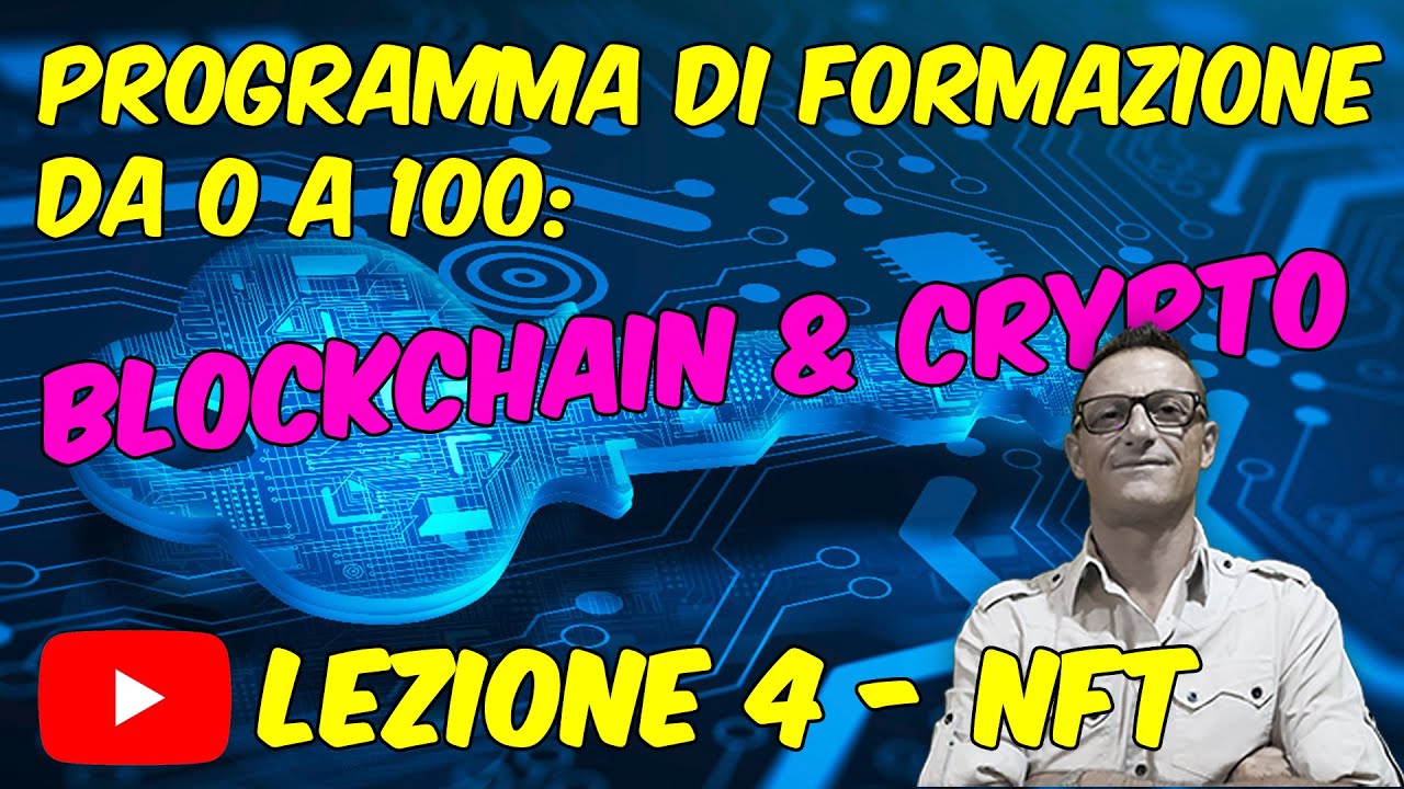 #004 PROGRAMMA di FORMAZIONE BLOCKCHAIN e CRYPTO da 0 a 100 - Lezione 4 - COSA SONO GLI NFT? #nft
