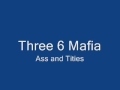 Three 6 Mafia – Ass and Tities