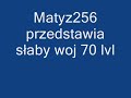 LongjuYT2 Prezentacja słaby woj 70 lvl
