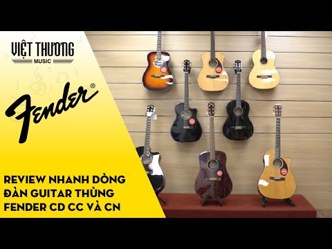 Review nhanh dòng đàn guitar thùng Fender CD CC và CN