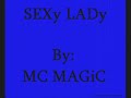 SEXy LADy By: MC MAGiC.