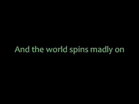 world spins madly on - Studio version of World Spins Madly On. Lyrics added.