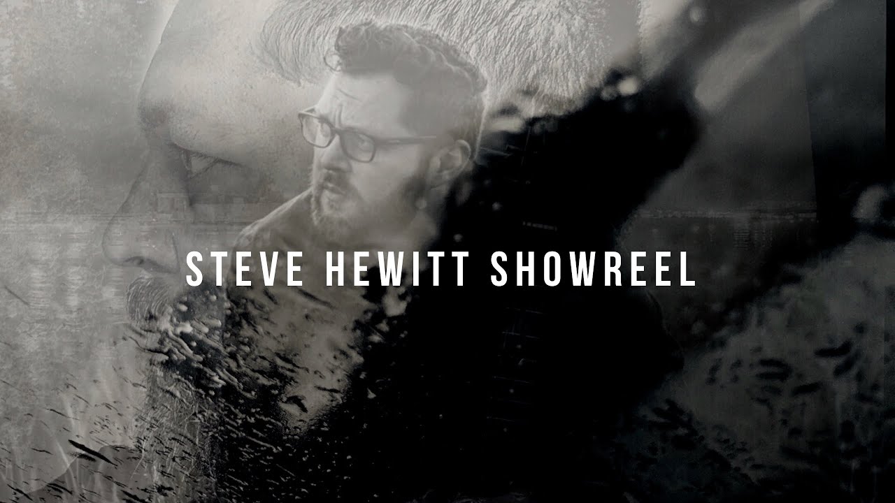 Steve Hewitt Showreel 2021