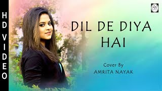 Dil De Diya Hai - Female Cover Version  Amrita Nay