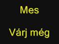 Mes-Várj még