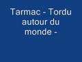 Tarmac -Tordu autour du monde -