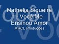Nath�lia Siqueira - Voc� Me Ensinou Amor