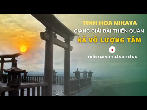 Tinh Hoa NIKAYA - Giảng Giải Bài Thiền Quán - Xả Vô Lượng Tâm 4