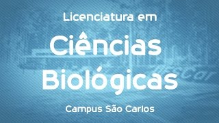 Que Curso eu Faço? Licenciatura em Ciências Biológicas - UFSCar - São Carlos