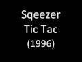 Sqeezer - Tic Tac [HQ, High Quality]