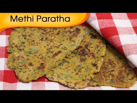 Methi Paratha – Indian Bread Variety – Easy To Make Homemade Paratha Recipe By Ruchi Bharani