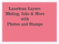 Lazertran Layers: Misting, Inking & More with Photos and Stamps