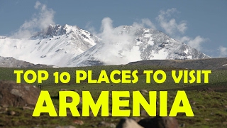 Top 10 Places To Visit in Armenia