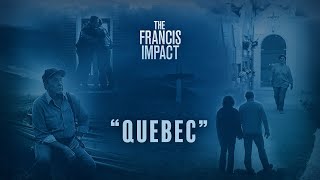 The Francis Impact: A story of friendship from tragedy in Quebec