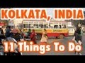 11 Things To Do In Kolkata (Calcutta), India - YouTube