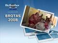 BIG BROTHER BROTAS 2008