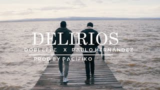 DOBLEFFE feat. PABLO HERNÁNDEZ – «Delirios» (Prod. PACIFIKO)