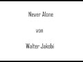 Never Alone von Walter Jakobi Never Alone von Walter Jakobi