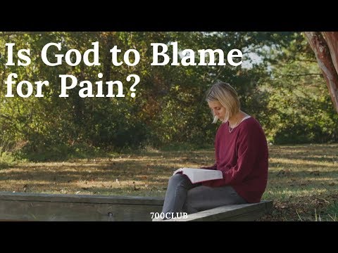 Is God to Blame for a Past of Pain? – cbn.com