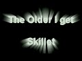 The Older I Get