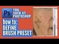 You Suck At Photoshop #16: Define Brush Preset