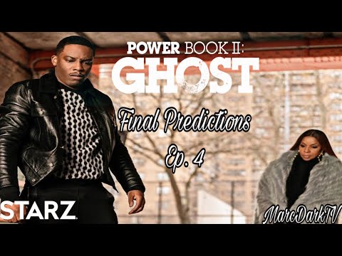 POWER BOOK II: GHOST EPISODE 4 FINAL PREDICTIONS!!!