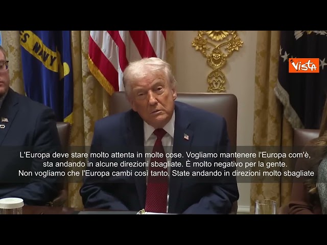 Trump: L'Europa sta andando in alcune direzioni sbagliate, è un male per i cittadini