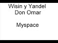 Wisin y Yandel feat Don Omar Myspace Wisin y Yandel feat Don Omar Myspace