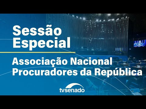 Sessão Especial para homenagear entidade dos Procuradores da República