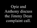Opie and Anthony- Jimmy Dean Complaint Call Opie and Anthony- Jimmy Dean Complaint Call