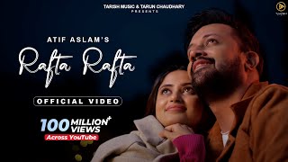 Rafta Rafta - Official Music Video  Atif Aslam Ft 