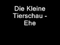 Die Kleine Tierschau - Ehe Die Kleine Tierschau - Ehe
