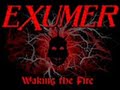 EXUMER - WAKING THE FIRE