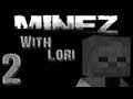 ❤ MineZ - [Episode 2: Definition Of Spawn Kill] w/ Lori