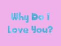 mmv: why do i love you mmv: why do i love you