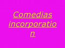 comedias incorporation