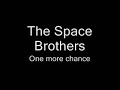 The Space Brothers - One more chance