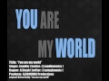 You Are My World